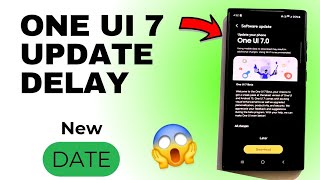 Samsung One UI 7 Update New Expected Date \u0026 Reason for Delay