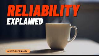 Reliability EXPLAINED in a Way That Will Actually Stick (A-level Psychology)