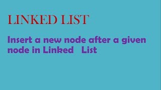 LINKED LIST- Insert a new node after a given node