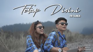 Download Mp3 TETAP DISINI - TRI SUAKA | By Nabila Maharani ft Tri Suaka