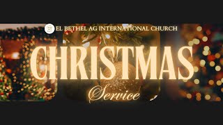 Christmas Service | Ps. Goldie Francis | El Bethel AG International Church