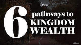 6 pathways for Kingdom wealth // Rev. Theodore Effiong