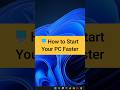 How To Start Your PC Faster