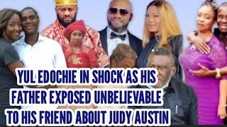 YUL EDOCHIE IN SHOCK AS HIS FATHER EXPOSED UNBELIEVABLE TO HIS FRIEND ABOUT JUDY AUSTIN