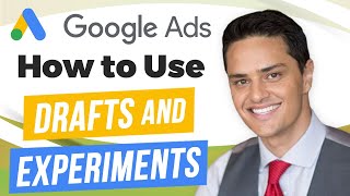 How to Use Drafts and Experiments Inside of Google Ads