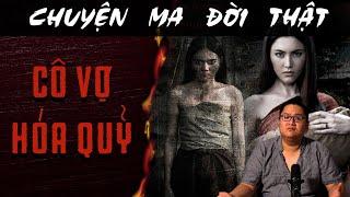 [TẬP 1423] Chuyện Ma Có Thật : CÔ VỢ HÓA QUỶ