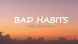 Ed Sheeran - Bad Habits (Lyrics)