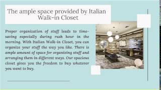 The ample space provided by italian walk in closet