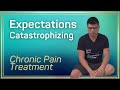 Pain Expectations and Catastrophizing Consequences | Chronic Pain Management Biopsychosocial PNE