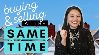 How To: Selling and buying a home at the SAME TIME