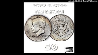 50 CENT X DEZZY EL ChAPO X TAZ DAVINCI