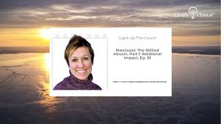 Narcissist: The Skilled Abuser, Part I: Relational Impact, Ep. 51