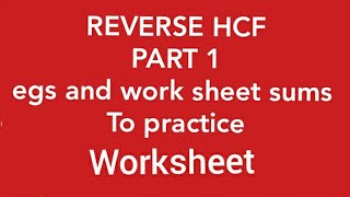 reverse hcf part 1 egs and sums to practice real numbers