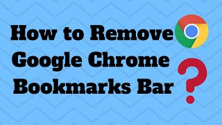 How to Remove the Google Chrome Bookmarks Bar