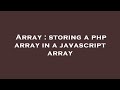 Array : storing a php array in a javascript array