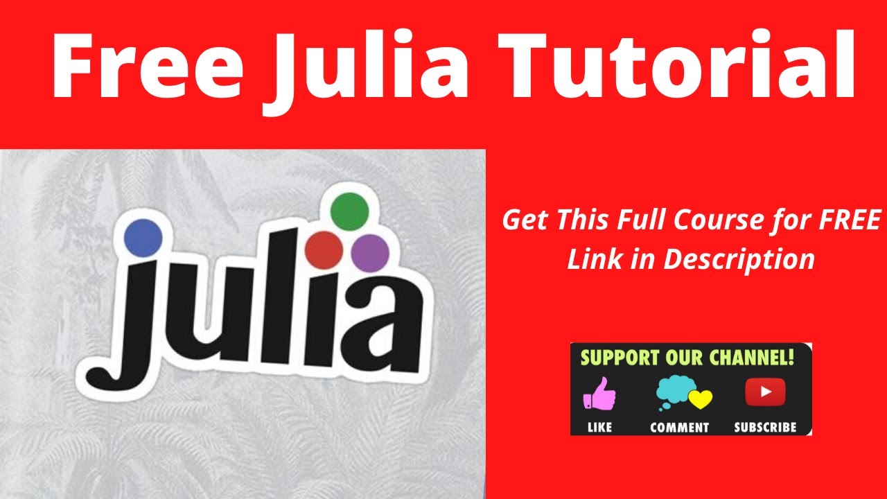 Free Julia Tutorial - Learn Julia Step By Step From Scratch - YouTube