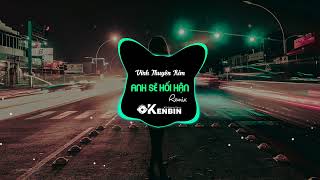 Vĩnh Thuyên Kim - Anh Sẽ Hối Hận Remix - DJ KenBin Collection Bản Hay Nhất