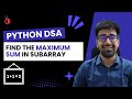 DSA in Python Course - Leetcode 53: Find the Maximum Subarray Sum - Part 36 [Hindi] | Code & Debug