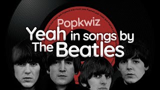 Guess the songs by The Beatles with 'Yeah' in the lyrics - Popkwiz - Pop Music Quiz