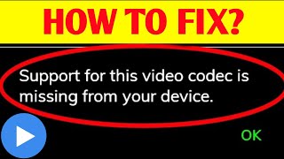 FIX MX PLAYER - Support for this video codec is missing from your device