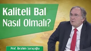 Kaliteli Bal Nasıl Olmalı? | Prof. İbrahim Saraçoğlu