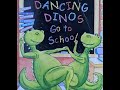 Dancing Dinos Go To School - Kids Books Read Aloud