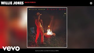 Willie Jones - Back Porch (Audio)