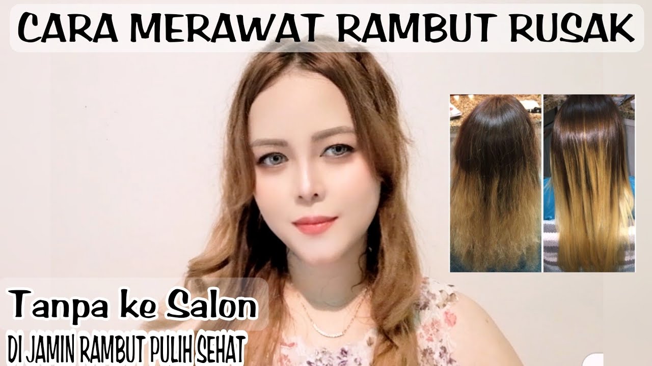 Cara Merawat Rambut Rusak | Cara Merawat Rambut Kering Dan Mengembang 💇 ...