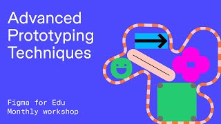 Figma for Edu: Advanced protototyping techniques