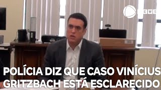 Polícia diz que caso Vinícius Gritzbach está esclarecido