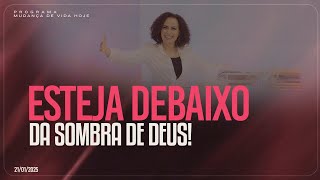 Esteja debaixo da sombra de Deus | Mudança de Vida Hoje