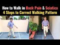 How to walk with Lower Back Pain, Walking in Sciatica Pain, How to Walk Properly, Correct 4 Steps