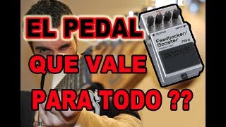 FB-2 BOOSTER/FEEDBACKER (BOSS)/EL PEDAL QUE VALE PARA TODO???