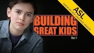 Building Great Kids (Part 1) in ASL