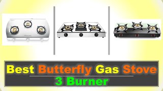 Best Butterfly Gas Stove 3 Burner in India with Price 2025 ⚡ सबसे अच्छा बटरफ्लाई 3 बर्नर गैस स्टोव ⚡