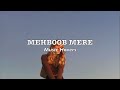 Mehboob Mere | Fiza (Slowed & Reverbed)