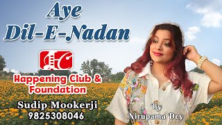 Aye Dil E Nadan | Nirupama Dey |Happening Club \u0026 Foundation