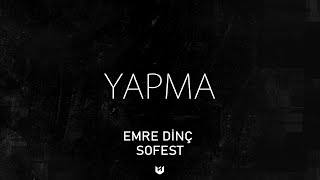 Emre Dinç X Sofest - Yapma