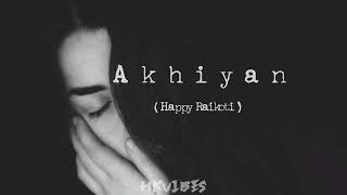 Akhiyan De Kol - [ Slowed + Reverb ] | Happy Raikoti
