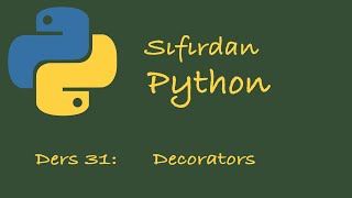 Ders 31: Decorators | Python Decorator Kullanımı | Python ileri seviye fonksiyonlar.