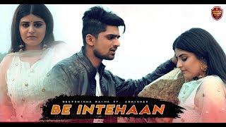 Be Intehaan (Official Video) | Deepshikha Raina | Abhishek kumar | Anurag Ranga | latest hindi songs