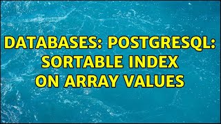 Databases: Postgresql: Sortable index on array values (2 Solutions!!)