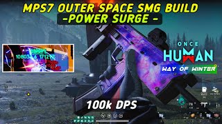 Best Power Surge Build- MPS7 OUTER SPACE SMG - Once human - Way of Winter