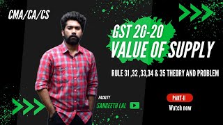 GST 20-20 | VALUE OF SUPPLY | RULE 32(2)(3)(4)(5)(6),33,35 | SANGEETH LAL | PART II