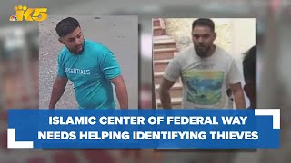 Islamic Center of Federal Way needs your help identifying thieves