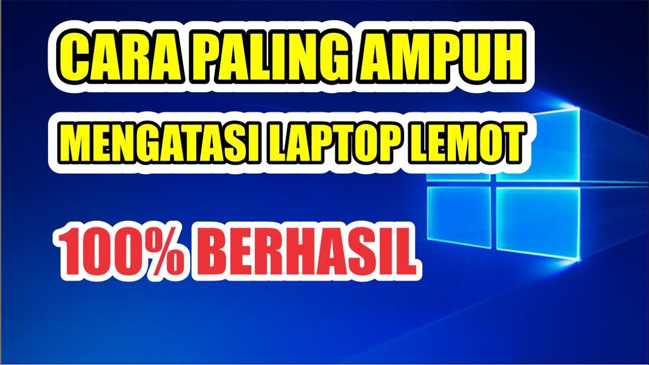 Cara Mengatasi Laptop Lemot Di Windows 10 100% BERHASIL - YouTube