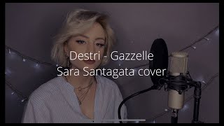 Destri - Sara Santagata (Gazzelle Cover)