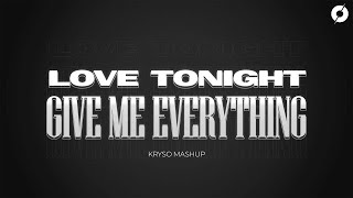 LOVE TONIGHT x GIVE ME EVERYTHING - KRYSO MASHUP