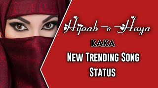 Hijaab-e-Haya | Kaka | New Trending Song | Official video | Viral Status | 2022 | Ae Hijab e Haya|HD