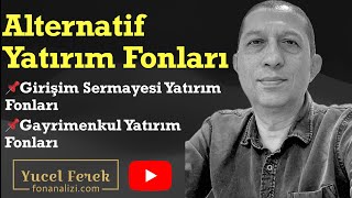 Alternatif Yatırım Fonları #gsyf #gyf Girişim Sermayesi \u0026 Gayrimenkul Fonları